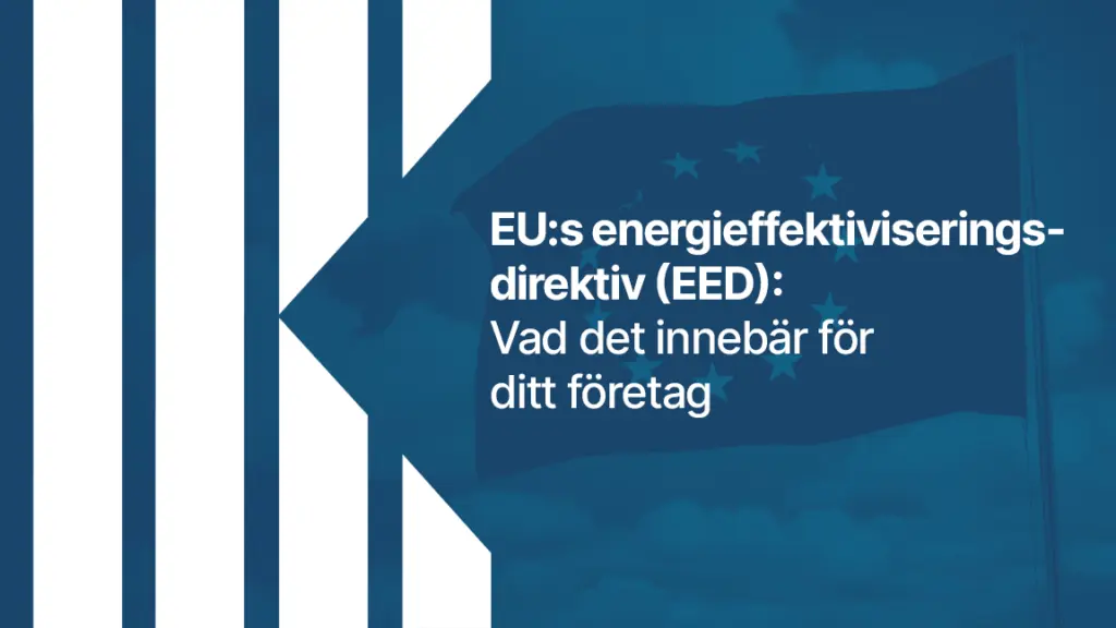 E Us energieffektiviseringsdirektiv EED Vad det innebar for ditt foretag